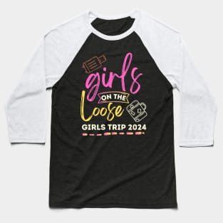 Girls On The Loose, Girls Trip Travel 2024 BBF Vacation Baseball T-Shirt